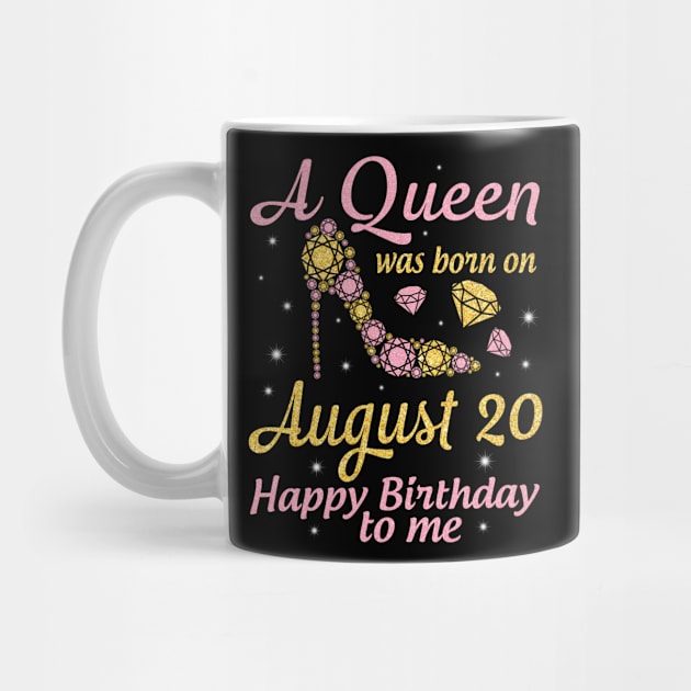 A Queen Was Born On August 20 Happy Birthday To Me Nana Mommy Mama Aunt Sister Wife Daughter Niece by DainaMotteut